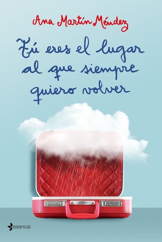 TÚ ERES EL LUGAR AL QUE SIEMPRE QUIERO VOLVER | 9788408209003 | MARTÍN MÉNDEZ,ANA | Libreria Geli - Librería Online de Girona - Comprar libros en catalán y castellano
