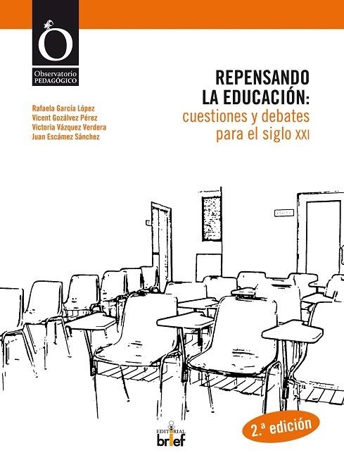 REPENSANDO LA EDUCACIÓN.CUESTIONES Y DEBATES PARA EL SIGLO XXI | 9788415204046 | GARCÍA LÓPEZ, RAFAELA/GOZÁLVEZ PÉREZ, VICENT/VÁZQUEZ VERDERA, VICTORIA/ESCÁMEZ SÁNCHEZ, JUAN | Libreria Geli - Librería Online de Girona - Comprar libros en catalán y castellano
