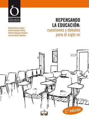 REPENSANDO LA EDUCACIÓN.CUESTIONES Y DEBATES PARA EL SIGLO XXI | 9788415204046 | GARCÍA LÓPEZ, RAFAELA/GOZÁLVEZ PÉREZ, VICENT/VÁZQUEZ VERDERA, VICTORIA/ESCÁMEZ SÁNCHEZ, JUAN | Llibreria Geli - Llibreria Online de Girona - Comprar llibres en català i castellà