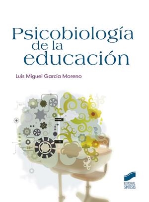 PSICOBIOLOGÍA DE LA EDUCACIÓN | 9788499588414 | GARCÍA MORENO, LUIS MIGUEL | Libreria Geli - Librería Online de Girona - Comprar libros en catalán y castellano