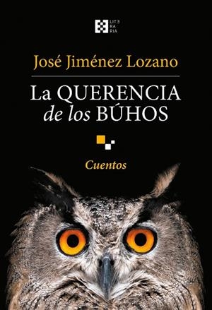 LA QUERENCIA DE LOS BÚHOS | 9788490559635 | JIMÉNEZ LOZANO,JOSÉ | Libreria Geli - Librería Online de Girona - Comprar libros en catalán y castellano