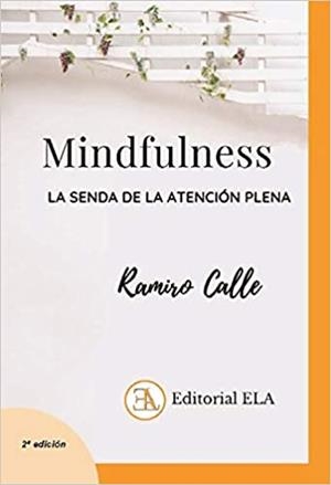 MINDFULNESS.LA SENDA DE LA ATENCIÓN PLENA | 9788499502007 | CALLE,RAMIRO | Llibreria Geli - Llibreria Online de Girona - Comprar llibres en català i castellà