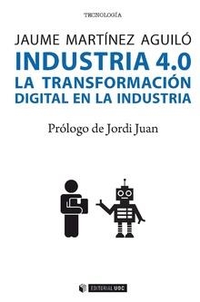 INDUSTRIA 4.0.LA TRANSFORMACIÓN DIGITAL EN LA INDUSTRIA | 9788491804918 | MARTÍNEZ AGUILÓ,JAUME | Libreria Geli - Librería Online de Girona - Comprar libros en catalán y castellano