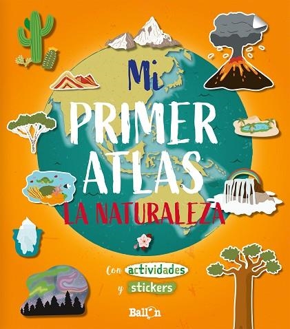 MI PRIMER ATLAS-LA NATURALEZA | 9789403212913 | BALLON | Libreria Geli - Librería Online de Girona - Comprar libros en catalán y castellano