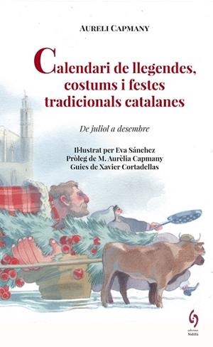 CALENDARI DE LLEGENDES,COSTUMS I FESTES TRADICIONALS CATALANES(DE JULIOL A DESEMBRE) | 9788494928130 | CAPMANY,AURELI | Libreria Geli - Librería Online de Girona - Comprar libros en catalán y castellano