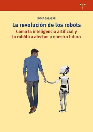 LA REVOLUCIÓN DE LOS ROBOTS.CÓMO LA INTELIGENCIA ARTIFICIAL Y LA ROBÓTICA AFECTAN A NUESTRO MUNDO | 9788417767341 | SALAZAR GARCÍA,IDOIA | Llibreria Geli - Llibreria Online de Girona - Comprar llibres en català i castellà