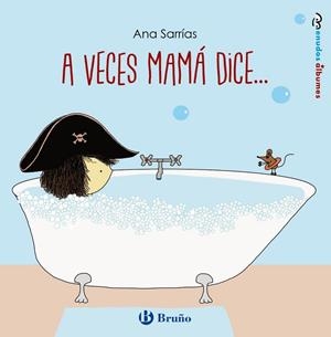 A VECES MAMÁ DICE... | 9788469626085 | SARRÍAS,ANA | Libreria Geli - Librería Online de Girona - Comprar libros en catalán y castellano