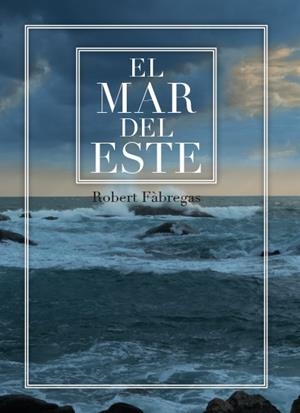 EL MAR DEL ESTE | 9788417766092 | FÀBREGAS I RIPOLL,ROBERT | Libreria Geli - Librería Online de Girona - Comprar libros en catalán y castellano