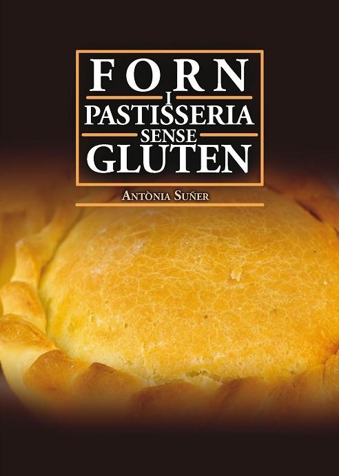 FORN I PASTISSERIA SENSE GLUTEN | 9788417113629 | SUÑER MESQUIDA,ANTÒNIA | Llibreria Geli - Llibreria Online de Girona - Comprar llibres en català i castellà