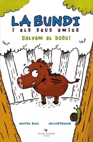 LA BUNDI I ELS SEUS AMICS.SALVEM EL BOSC! | 9788417756307 | ROCA REGUANT,MONTSE | Llibreria Geli - Llibreria Online de Girona - Comprar llibres en català i castellà