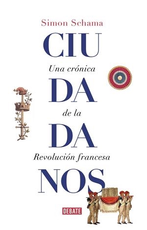 CIUDADANOS.UNA CRÓNICA DE LA REVOLUCIÓN FRANCESA | 9788499929965 | SCHAMA,SIMON | Llibreria Geli - Llibreria Online de Girona - Comprar llibres en català i castellà