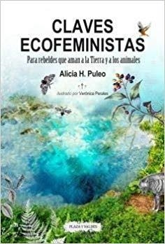 CLAVES ECOFEMINISTAS.PARA REBELDES QUE AMAN A LA TIERRA Y A LOS ANIMALES | 9788417121211 | PULEO,ALICIA H. | Llibreria Geli - Llibreria Online de Girona - Comprar llibres en català i castellà