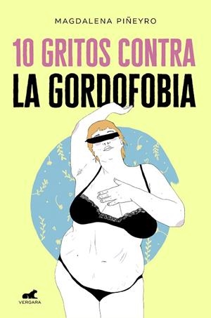 10 GRITOS CONTRA LA GORDOFOBIA | 9788417664244 | PIÑEYRO,MAGDALENA/ARTE MAPACHE | Libreria Geli - Librería Online de Girona - Comprar libros en catalán y castellano