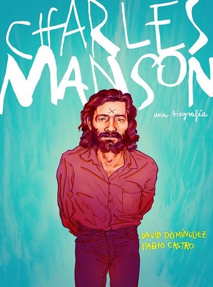 CHARLES MANSON.UNA BIOGRAFÍA | 9788417247430 | DOMÍNGUEZ,DAVID/CASTRO,FABIO | Libreria Geli - Librería Online de Girona - Comprar libros en catalán y castellano