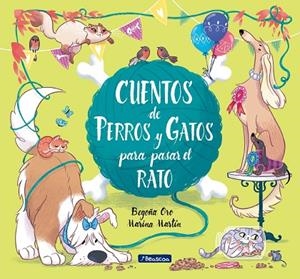 CUENTOS DE PERROS Y GATOS PARA PASAR EL RATO | 9788448852764 | ORO,BEGOÑA/MARTÍN,MARINA | Libreria Geli - Librería Online de Girona - Comprar libros en catalán y castellano