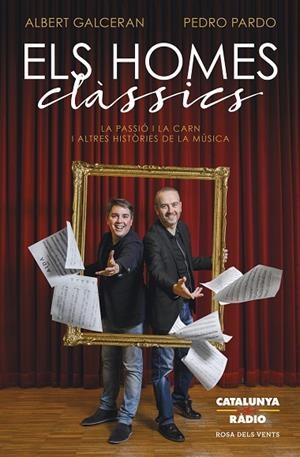 ELS HOMES CLÀSSICS.LA PASSIÓ I LA CARN I ALTRES HISTÒRIES DE LA MÚSICA | 9788417627348 | GALCERAN,ALBERT/PARDO,PEDRO | Libreria Geli - Librería Online de Girona - Comprar libros en catalán y castellano