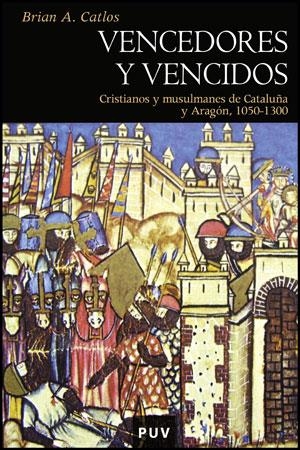 VENCEDORES Y VENCIDOS.CRISTIANOS Y MUSULMANES DE CATALUÑA Y ARAGON,1050-1300 | 9788437067339 | CATLOS,BRIAN | Libreria Geli - Librería Online de Girona - Comprar libros en catalán y castellano