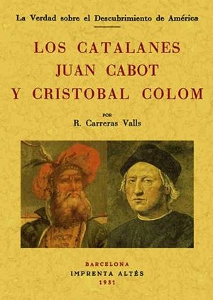 LOS CATALANES JUAN CABOT Y CRISTÓBAL COLÓN | 9788497612425 | CARRERAS VALLS,RICARDO | Llibreria Geli - Llibreria Online de Girona - Comprar llibres en català i castellà