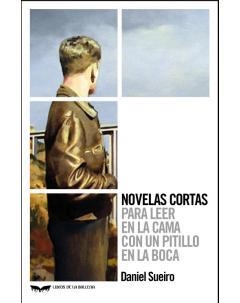 NOVELAS CORTAS PARA LEER EN LA CAMA CON UN PITILLO EN LA BOCA | 9788483446980 | SUEIRO,DANIEL | Libreria Geli - Librería Online de Girona - Comprar libros en catalán y castellano