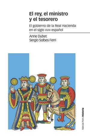 EL REY,EL MINISTRO Y EL TESORERO.EL GOBIERNO DE LA REAL HACIENDA EN EL SIGLO XVIII ESPAÑOL | 9788416662678 | DUBET,ANNE/SOLBES FERRI,SERGIO | Libreria Geli - Librería Online de Girona - Comprar libros en catalán y castellano