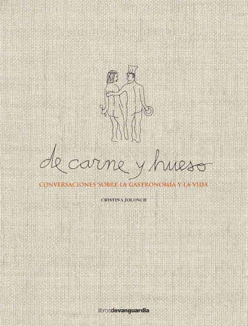 DE CARNE Y HUESO.CONVERSACIONES SOBRE LA GASTRONOMÍA Y LA VIDA | 9788416372560 | JOLONCH,CRISTINA | Libreria Geli - Librería Online de Girona - Comprar libros en catalán y castellano