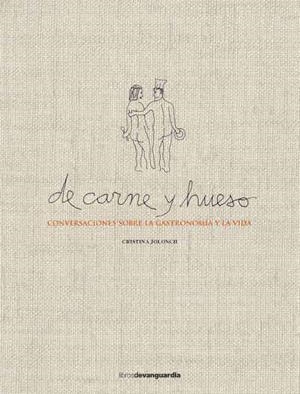 DE CARNE Y HUESO.CONVERSACIONES SOBRE LA GASTRONOMÍA Y LA VIDA | 9788416372560 | JOLONCH,CRISTINA | Llibreria Geli - Llibreria Online de Girona - Comprar llibres en català i castellà