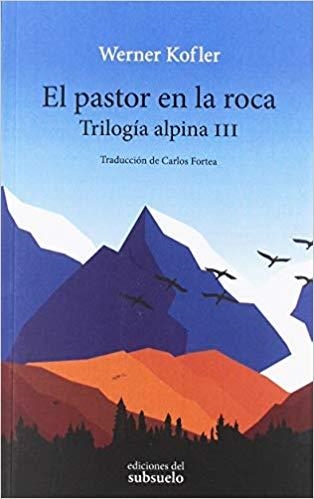 EL PASTOR EN LA ROCA(TRILOGÍA ALPINA-3) | 9788494780233 | KOFLER,WERNER | Llibreria Geli - Llibreria Online de Girona - Comprar llibres en català i castellà