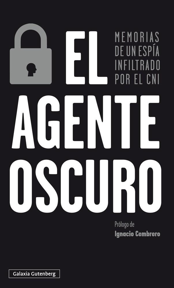 EL AGENTE OSCURO.MEMORIAS DE UN ESPÍA INFILTRADO POR EL CNI | 9788417747671 | Libreria Geli - Librería Online de Girona - Comprar libros en catalán y castellano