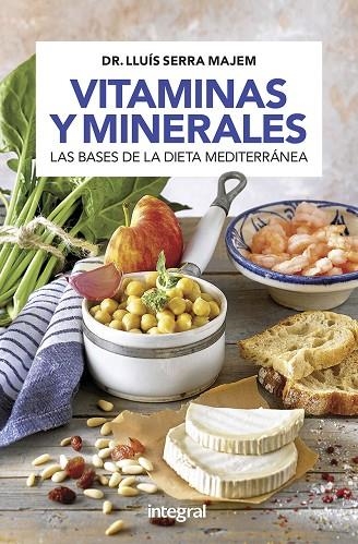 VITAMINAS Y MINERALES.LAS BASES DE LA DIETA MEDITERRÁNEA | 9788491181163 | SERRA MAJEM,LLUÍS | Libreria Geli - Librería Online de Girona - Comprar libros en catalán y castellano