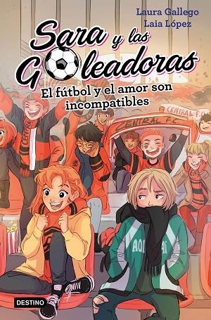 SARA Y LAS GOLEADORAS-4.EL FÚTBOL Y EL AMOR SON INCOMPATIBLES | 9788408208457 | GALLEGO,LAURA/LÓPEZ,LAIA | Libreria Geli - Librería Online de Girona - Comprar libros en catalán y castellano