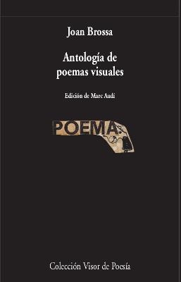 ANTOLOGÍA DE POEMAS VISUALES | 9788498953695 | BROSSA,JOAN | Libreria Geli - Librería Online de Girona - Comprar libros en catalán y castellano