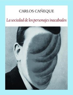 LA SOCIEDAD DE LOS PERSONAJES INACABADOS | 9788412019025 | CAÑEQUE,CARLOS | Llibreria Geli - Llibreria Online de Girona - Comprar llibres en català i castellà