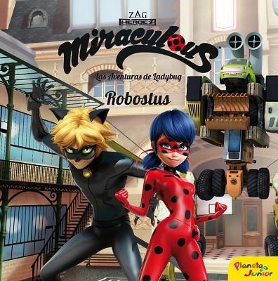 MIRACULOUS.LAS AVENTURAS DE LADYBUG.ROBOSTUS | 9788408209232 | PRODIGIOSA-MIRACULOUS | Libreria Geli - Librería Online de Girona - Comprar libros en catalán y castellano