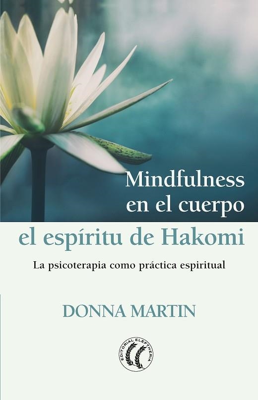 MINDFULNESS EN EL CUERPO.EL ESPÍRITU DE HAKOMI | 9788494964176 | MARTIN,DONNA | Libreria Geli - Librería Online de Girona - Comprar libros en catalán y castellano