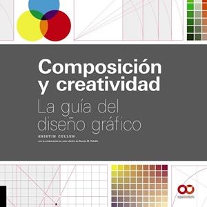 COMPOSICIÓN Y CREATIVIDAD.LA GUIA DEL DISEÑO GRAFICO | 9788441540927 | CULLEN,KRISTIN | Llibreria Geli - Llibreria Online de Girona - Comprar llibres en català i castellà