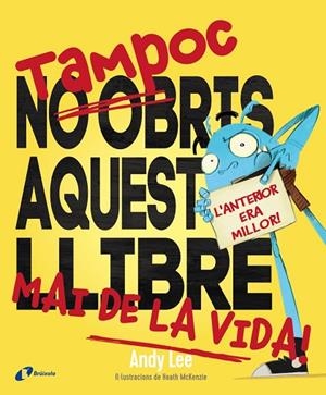 TAMPOC NO OBRIS AQUEST LLIBRE MAI DE LA VIDA! | 9788499069838 | LEE,ANDY | Llibreria Geli - Llibreria Online de Girona - Comprar llibres en català i castellà