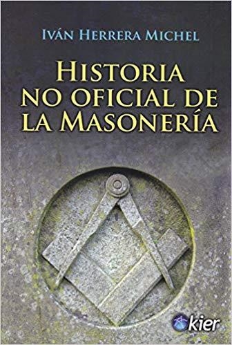 HISTORIA NO OFICIAL DE LA MASONERÍA | 9788417581190 | HERRERA MICHEL,IVÁN | Libreria Geli - Librería Online de Girona - Comprar libros en catalán y castellano