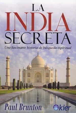 LA INDIA SECRETA.UNA FASCINANTE HISTORIA DE BÚSQUEDA ESPIRITUAL | 9788417581695 | BRUNTON,PAUL | Libreria Geli - Librería Online de Girona - Comprar libros en catalán y castellano