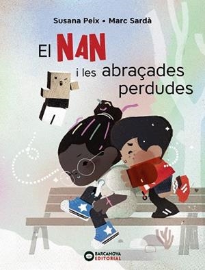 EL NAN I LES ABRAÇADES PERDUDES | 9788448947613 | PEIX,SUSANA | Libreria Geli - Librería Online de Girona - Comprar libros en catalán y castellano