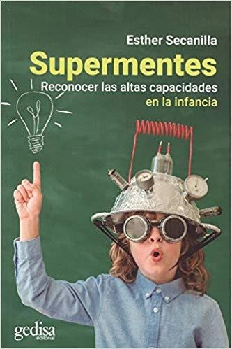 SUPERMENTES.RECONOCER LAS ALTAS CAPACIDADES EN LA INFANCIA | 9788417690403 | SECANILLA CAMPO,ESTHER | Libreria Geli - Librería Online de Girona - Comprar libros en catalán y castellano