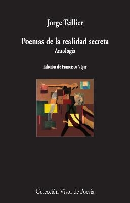 POEMAS DE LA REALIDAD SECRETA.ANTOLOGÍA | 9788498953701 | TEILLIER,JORGE | Llibreria Geli - Llibreria Online de Girona - Comprar llibres en català i castellà