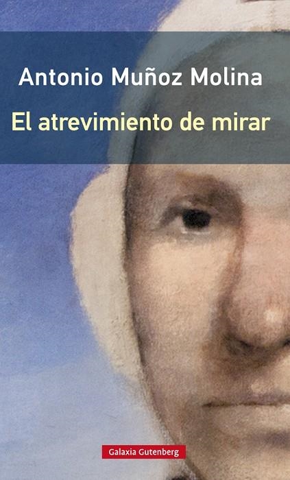 EL ATREVIMIENTO DE MIRAR | 9788417747732 | MUÑOZ MOLINA,ANTONIO | Libreria Geli - Librería Online de Girona - Comprar libros en catalán y castellano