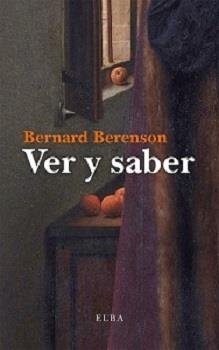 VER Y SABER | 9788494796630 | BERENSON,BERNARD | Libreria Geli - Librería Online de Girona - Comprar libros en catalán y castellano