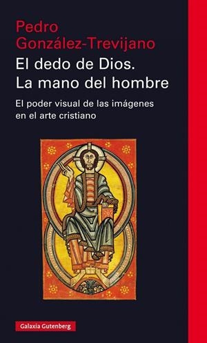 EL DEDO DE DIOS.LA MANO DEL HOMBRE.EL PODER VISUAL DE LAS IMÁGENES EN EL ARTE CRISTIANO | 9788417747329 | GONZÁLEZ TREVIJANO,PEDRO | Llibreria Geli - Llibreria Online de Girona - Comprar llibres en català i castellà