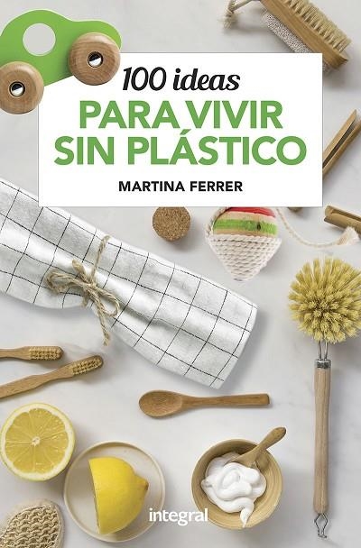 100 IDEAS PARA VIVIR SIN PLÁSTICO | 9788491181187 | FERRER,MARTINA | Libreria Geli - Librería Online de Girona - Comprar libros en catalán y castellano