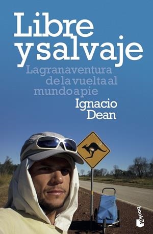 LIBRE Y SALVAJE.LA GRAN AVENTURA DE LA VUELTA AL MUNDO A PIE | 9788408209140 | DEAN,IGNACIO | Libreria Geli - Librería Online de Girona - Comprar libros en catalán y castellano