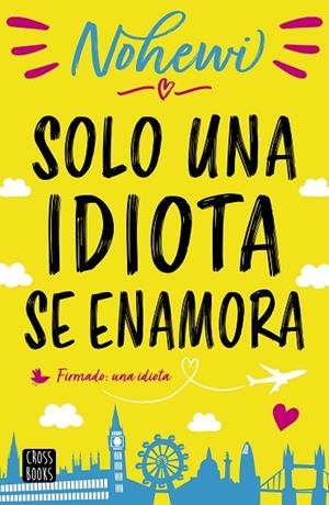 SOLO UNA IDIOTA SE ENAMORA | 9788408208563 | NOHEWI | Llibreria Geli - Llibreria Online de Girona - Comprar llibres en català i castellà