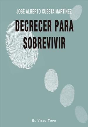 DECRECER PARA SOBREVIVIR | 9788417700270 | CUESTA MARTÍNEZ,JOSÉ ALBERTO | Libreria Geli - Librería Online de Girona - Comprar libros en catalán y castellano