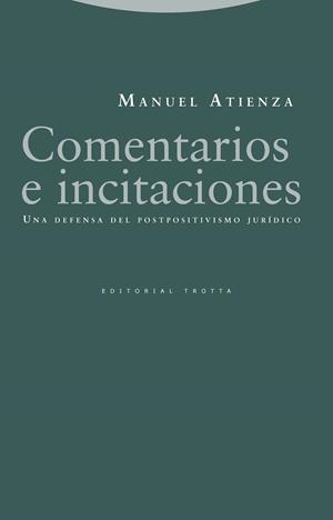 COMENTARIOS E INCITACIONES.UNA DEFENSA DEL POSTPOSITIVISMO JURÍDICO | 9788498797923 | ATIENZA,MANUEL | Llibreria Geli - Llibreria Online de Girona - Comprar llibres en català i castellà