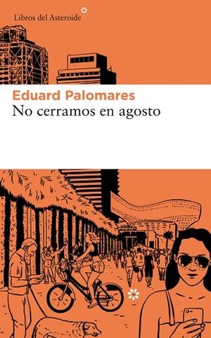 NO CERRAMOS EN AGOSTO | 9788417007812 | PALOMARES,EDUARD | Libreria Geli - Librería Online de Girona - Comprar libros en catalán y castellano